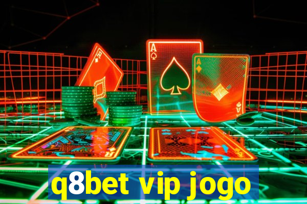 q8bet vip jogo